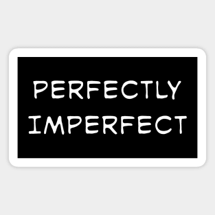 "Perfectly Imperfect" quote Magnet